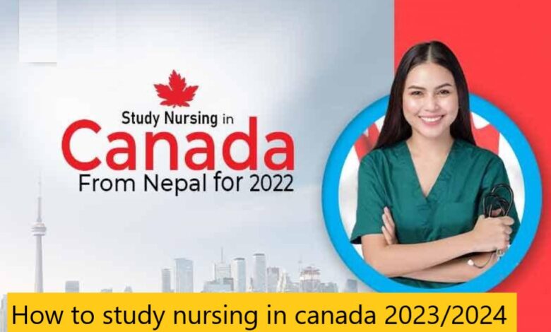 How to study nursing in canada 2023/2024
